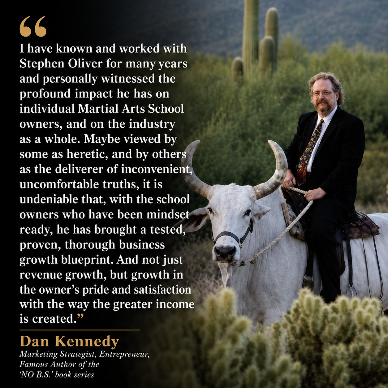 Dan Kennedy testimonial for Stephen Oliver's Martial Arts Wealth Mastery
